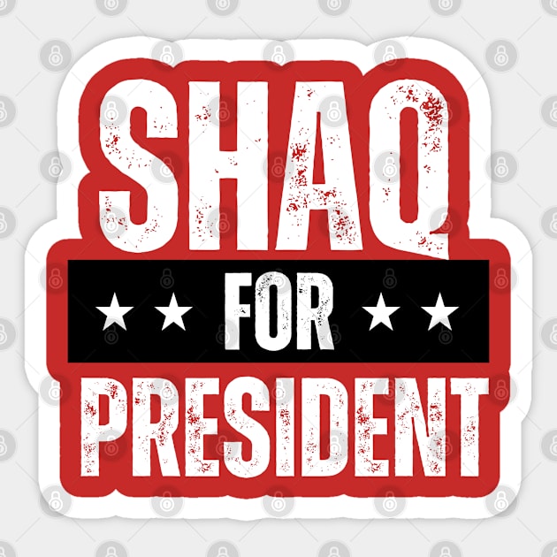 SHAQ FOR PRESIDENT Sticker by ohyeahh